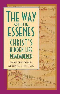 The Way of the Essenes: Christ's Hidden Life Remembered