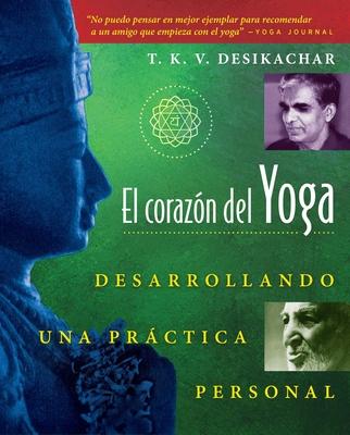 El Corazn del Yoga: Desarrollando Una Prctica Personal