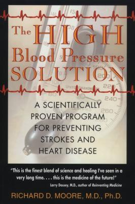 The High Blood Pressure Solution: A Scientifically Proven Program for Preventing Strokes and Heart Disease