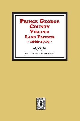 Prince George County, Virginia Land Patents, 1666-1719