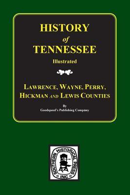 Lawrence, Wayne, Perry, Hickman, and Lewis Counties, Tennessee, Biographical & Historical Memoirs Of.