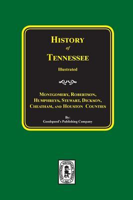 History of Montgomery, Robertson, Humphries, Stewart, Dickson, Cheatham, and Houston Counties, Tennessee.