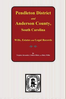 Pendleton District and Anderson County, South Carolina Wills, Estates and Legal Records, 1793-1857