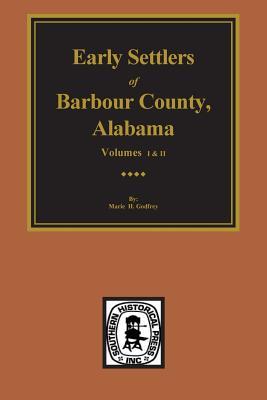 Barbour County, Alabama, Early Settlers of. (Vols. #1& 2)