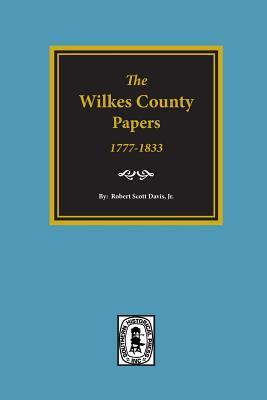 The Wilkes County Papers, 1777-1833.