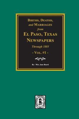 Births, Deaths and Marriages from El Paso Newspapers through 1885