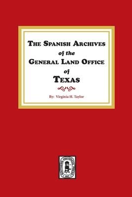 The Spanish Archives of the General Land Office of Texas.