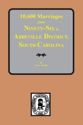 10,600 Marriages from Ninety-Six and Abbeville District, South Carolina