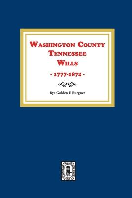 Washington County, Tennessee Wills, 1777-1872.