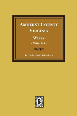 Amherst County, Virginia Wills, 1761-1865