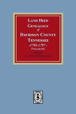 Land Deed Genealogy of Davidson County, Tennessee, 1792-1797. (Volume #2)