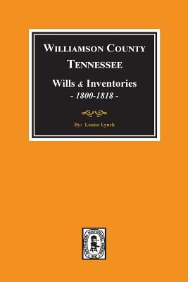 Williamson County, Tennessee Wills and Inventories, 1800-1818. ( Books 1 & 2 )