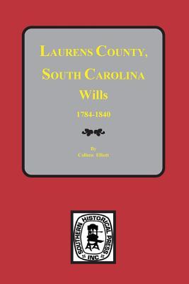 Laurens County, South Carolina Wills, 1784-1840