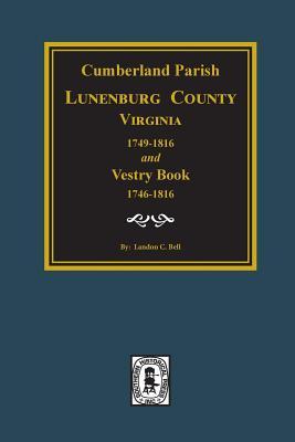 Cumberland Parish, Luneneburg County, Virginia 1749-1816 and Vestry Book 1746-1816.