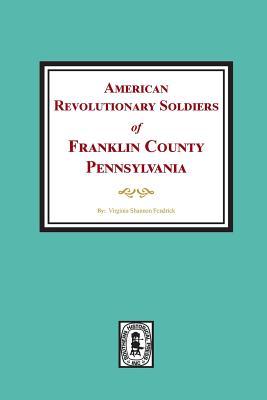 American Revolutionary Soldiers of Franklin County, Pennsylvania