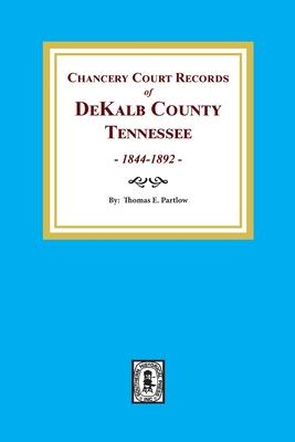 Chancery Court Records of DeKalb County, Tennessee, 1844-1892.