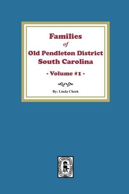 Families of OLD Pendleton District, South Carolina, Volume #1