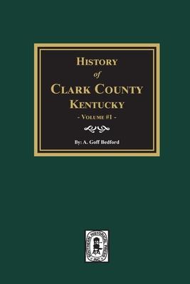 History of Clark County, Kentucky. (Volume #1): Land of Our Fathers