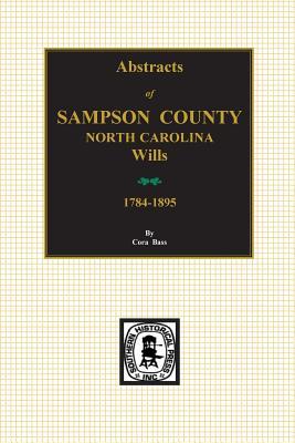 Sampson County, North Carolina Wills, 1784-1895, Abstracts of.