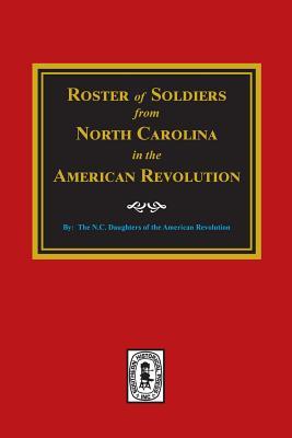 Roster of Soldiers from NORTH CAROLINA in the American Revolution.