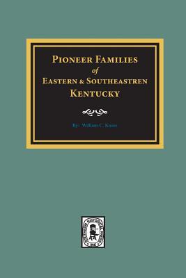 PIONEER FAMILIES of Eastern and Southeastern Kentucky