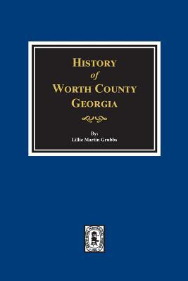 Worth County, Georgia. History of.