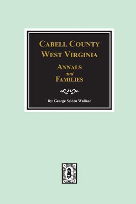 Cabell County, West Virginia Annals and Families.