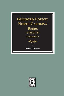 Guilford County, North Carolina Deeds, 1763-1779. (Volume #1)