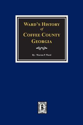 Ward's History of Coffee County, Georgia