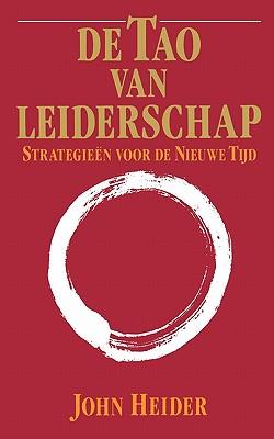 De Tao Van Leiderschap: Strategieen Voor de Nieuwe Tijd = The Tao of Leadership