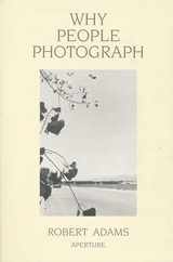 Robert Adams: Why People Photograph: Selected Essays and Reviews Subscription