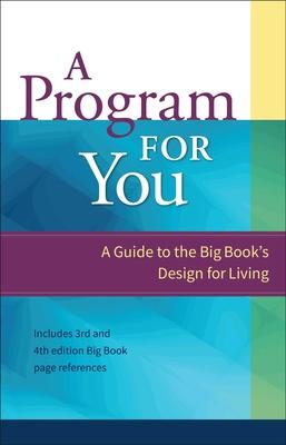 A Program for You: A Guide to the Big Book's Design for Living