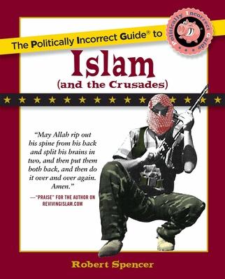 The Politically Incorrect Guide to Islam (and the Crusades)