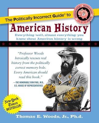 The Politically Incorrect Guide to American History