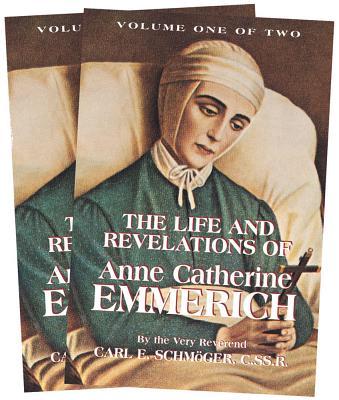 The Life and Revelations of Anne Catherine Emmerich: 2 Volume Set