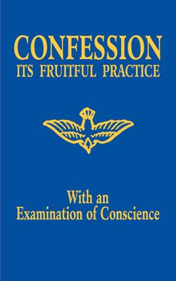 Confession: Its Fruitful Practice (with an Examination of Conscience)