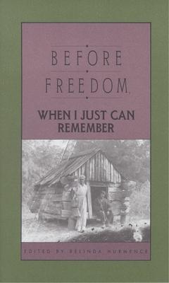 Before Freedom, When I Just Can Remember: Twenty-Seven Oral Histories of Former South Carolina Slaves