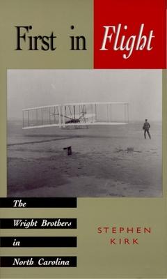 First in Flight: The Wright Brothers in North Carolina