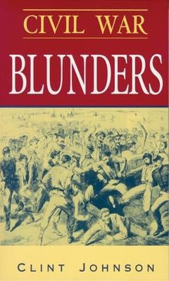 Civil War Blunders: Amusing Incidents from the War