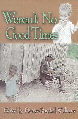 Weren't No Good Times: Personal Accounts of Slavery in Alabama