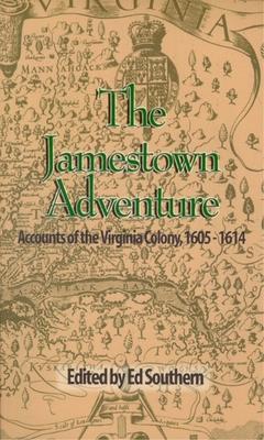 The Jamestown Adventure: Accounts of the Virginia Colony, 1605-1614