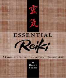 Essential Reiki: A Complete Guide to an Ancient Healing Art