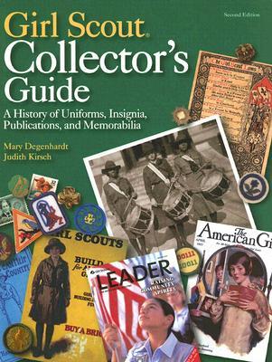 Girl Scout Collector's Guide: A History of Uniforms, Insignia, Publications, and Memorabilia (Second Edition)