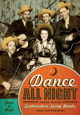 Dance All Night: Those Other Southwestern Swing Bands, Past and Present