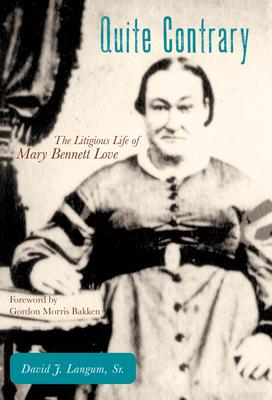 Quite Contrary: The Litigious Life of Mary Bennett Love