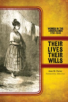 Their Lives, Their Wills: Women in the Borderlands, 1750-1846