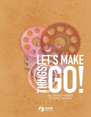 Let's Make Things Go - All About Engines for Young Scientists Subscription