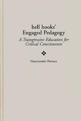 Bell Hooks' Engaged Pedagogy: A Transgressive Education for Critical Consciousness Subscription