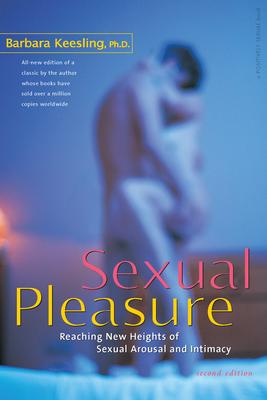 Sexual Pleasure: Reaching New Heights of Sexual Arousal and Intimacy