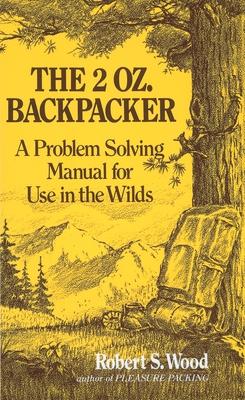 The 2 Oz. Backpacker: A Problem Solving Manual for Use in the Wilds Subscription